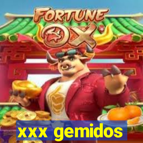 xxx gemidos
